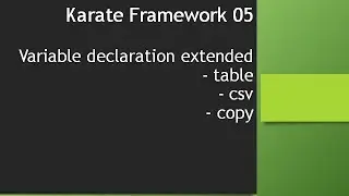 05 Karate Framework - table format, csv to json, copy or clone variable