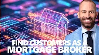 How to Find Customers as a Mortgage Broker
