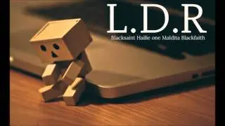 LDR - Blacksaint Hailie one Maldita and Blackfaith