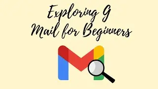 Exploring Gmail for Beginners