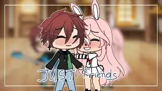 Just Friends ~GLMV~ (Part 2 of let you down)