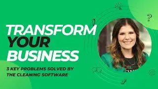 Transform Your Cleaning Business: 3 Key Problems Solved by The Cleaning Software