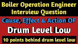 Q & A for BOE Interview | Cause of Drum Level Low | Effect of drum level low on Boiler and Turbine