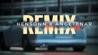Hensonn X  Angetenar | Remix | 2k22
