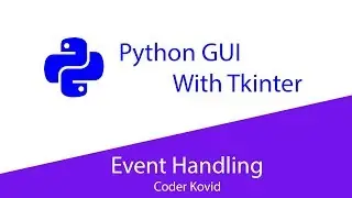 Python GUI with Tkinter - 4 - Event Handling
