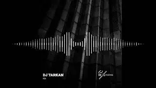 DJ Tarkan - Kia (Original Mix)