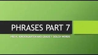 PHRASES PART 7 | PRE-KINDERGARTEN, KINDERGARTEN AND GRADE 1 DOLCH SIGHT WORDS