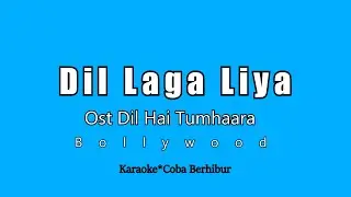 Dil Laga Liya - Ost Dil Hai Tumhaara (Karaoke Lyrics) Bollywood