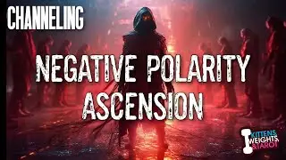 Psychic Channeling Negative Polarity Ascension | Ep.124