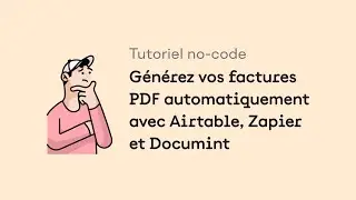Générez vos factures PDF automatiquement avec Airtable, Zapier et Documint