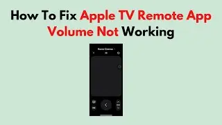 How To Fix Apple TV Remote App Volume Not Working