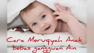Cara Meruqyah Anak bebas gangguan Ain