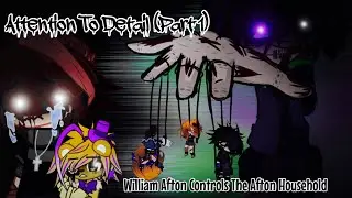 William Controls The Afton Household / Attention To Detail Part 1 / FNAF
