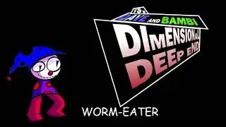 WORM-EATER (Old ver, LEAKED SONG) - Dave & Bambi Dimensional Deep-End OST