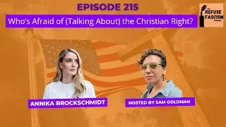 Ep 215: Who’s Afraid Of (Talking About) The Christian Right?