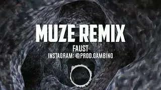 Faust - Muze | Remix @prod.gambino