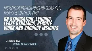 Entrepreneurial Evolution on Syndication, Lending, Lease Dynamics, Remote Work and Vacancy Insights