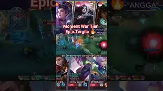 Moment War Tier Epic, TerGil4 🔥 #momentmlbb #momentmobilelegends #mobilelegendswtf