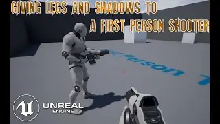 UE4 - Creating a body for FPS Games + Creating the 3rd person view too! + Shadows!