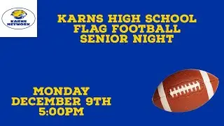 Karns High School Flag Football Senior night Monday December 9th 2024 5:00pm