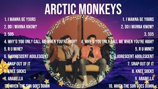 Arctic Monkeys - Greatest Hits Full Album - Best Songs Collection 2024