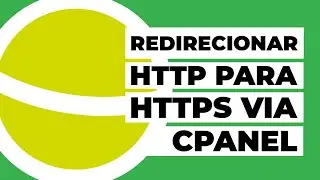 Como redirecionar o HTTP para HTTPS via cPanel?