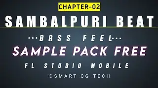 Chapter 02 Sambalpuri bass feel sample free | FL Studio Mobile | Smart Cg Tech