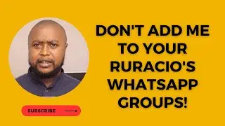 Don't Add me to Your Ruracio WhatsApp Groups!