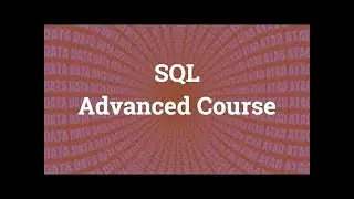 Advanced SQL course  SQL tutorial advanced 1080p