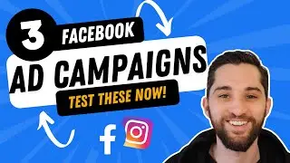 3 FACEBOOK AD Campaigns TO TEST NOW - IMPROVE RESULTS