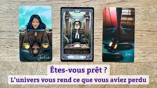 Etes-vous prêt ? L'univers vous rend ce que vous aviez perdu - Tirage choix