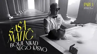 Sasa Matic - BOLJE NIKAD NEGO KASNO - (Official Video 2025)