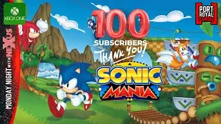 Sonic Mania (100 Subscriber Special) | Xbox One | Monday Night with NEXUS