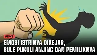 Emosi Istrinya Dikejar, Bule Rusia Pukuli Anjing dan Pemiliknya di Jimbaran Bali