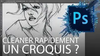 Comment cleaner un CROQUIS avec PHOTOSHOP ? [TUTO Débutant]