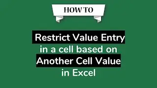 How to Restrict value entry in a cell based on another cell value in Excel