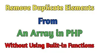 Remove duplicate elements from an array in PHP without using built-in functions