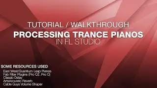 Tutorial/Walkthrough: Processing Trance Pianos [Uplifting Trance | FL Studio]