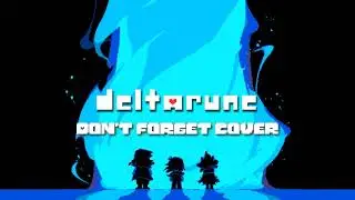 Don't Forget【DELTARUNE COVER】