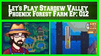 Let's Play Stardew Valley Episode 012 - Phoenix Forest Farm (Spring 12th, Year 1)