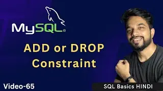 Video - 65 | MySQL ALTER Query, HOW TO ADD or DROP Constraint?  | MPrashant