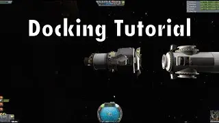 Kerbal Space Program - Tutorial For Beginners - Part 11 - Docking
