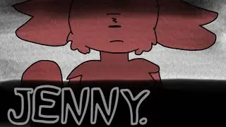 • JENNY • (animation meme)