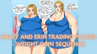 HALEY AND ERIN TRADING PLACES - WEIGHT GAIN SEQUENCES