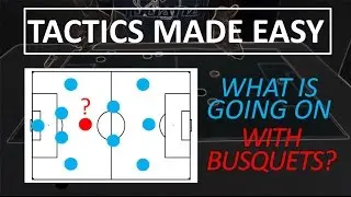 Explaining football tactics - What is going on with Busquets?