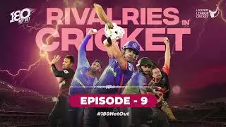 राइवलरीज़ - क्रिकेट के यादगार मुक़ाबले | Episode 9 | 180 Not Out | ‪‪ @ramanraheja  |  LLCT20