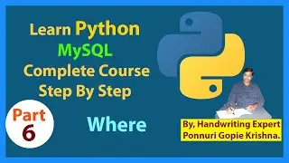 Learn Python MySQL Complete Course |Step By Step| Where |Ponnuri Gopie Krishna | Part-6
