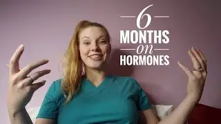 6 Months on Hormones Update