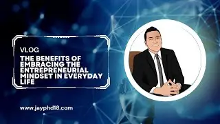 The Benefits of Embracing the Entrepreneurial Mindset in Everyday Life