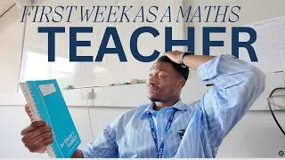 MY FIRST WEEK AS A MATHS TEACHER